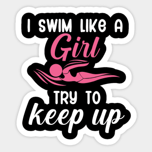 I swim like a girl try to keep up Sticker